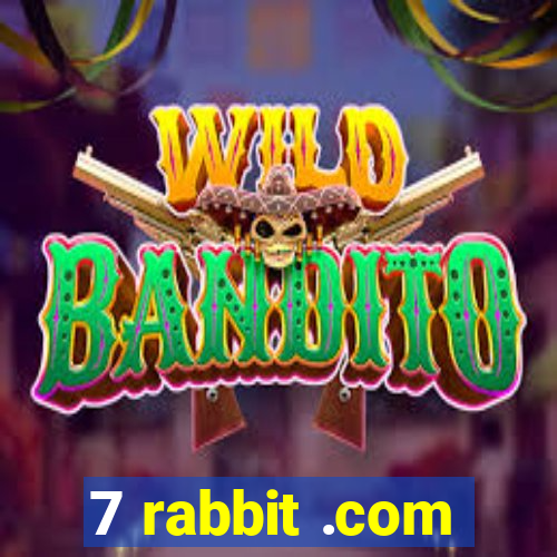 7 rabbit .com